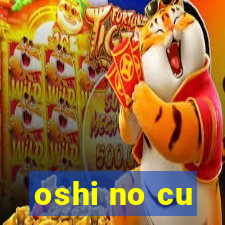 oshi no cu